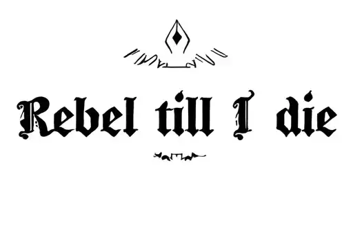 "Rebel till I die" tattoo design idea