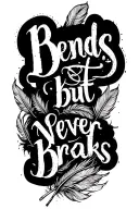 "Bends but never breaks " feather tattoo design idea