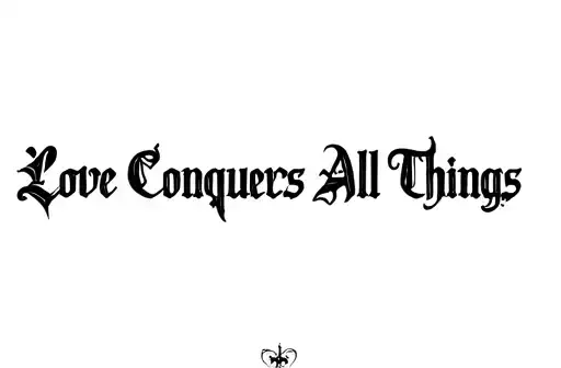 "Love Conquers All Things" tattoo design idea