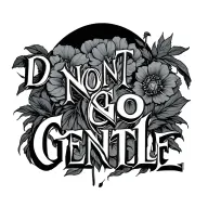 Do Not Go Gentle tattoo design idea