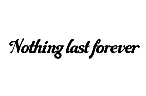 "Nothing last forever" tattoo design idea