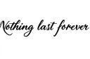 "Nothing last forever" tattoo design idea