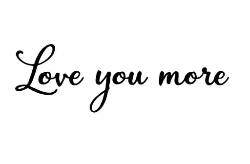 "Love you more" tattoo design idea