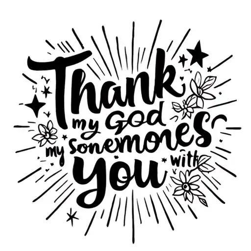 tattoo that reads, thank god my someones you with script lettering floral accents stars light rays tattoo design idea