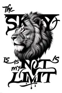 "The sky is not my limit" Lion head tattoo design idea