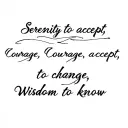 "Serenity to accept, Courage to" Serenity to accept, Courage to change, Wisdom to know. tattoo design idea
