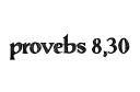 "proverbs 8:30" tattoo design idea