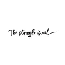 "The struggle is real" words written tattoo design idea