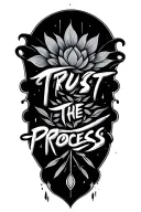 trust the process written tattoo design idea
