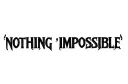 "NOTHING IMPOSSIBLE " tattoo design idea