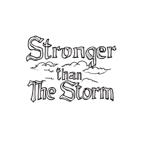 "Stronger than the storm" Stronger than the storm cloud tattoo design idea