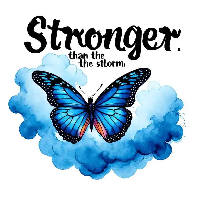 "Stronger than the storm" "Stronger than the storm" butterfly emerging from storm clouds tattoo design idea