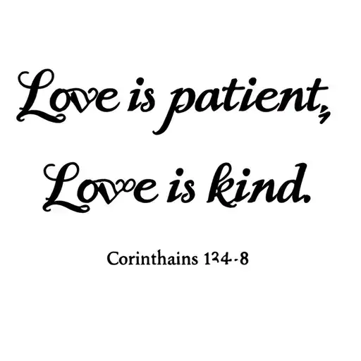 "Love is patient, Love is kind" bible verse corinthians 13:4-8 tattoo design idea