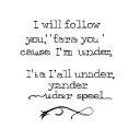 I will follow you, 'cause I'm under your spell tattoo design idea