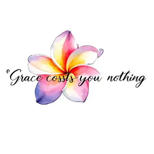 "Grace costs you nothing" Plumeria flower tattoo design idea
