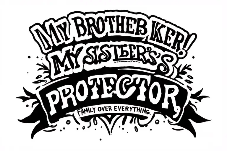 country words "My Brothers KEEPER! My Sister's PROTECTOR! Family over Everything." tattoo design idea
