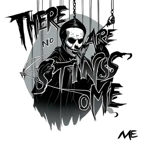 "THERE ARE NO STINGS ON ME" puppet master with strings tattoo design idea