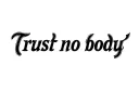"Trust no body" tattoo design idea