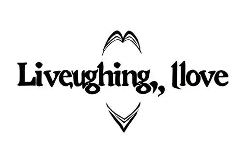 "Live laughing, love" tattoo design idea
