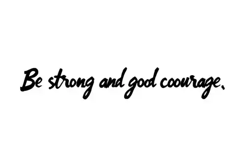 "Be strong and good courage " tattoo design idea