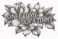 " one day at a time" in simple font with a magnolia flower tattoo design idea