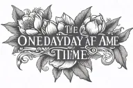" one day at a time" in simple font with a magnolia flower tattoo design idea