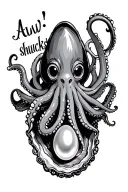"Aww shucks" "Aww shucks" octopus and a oyster pearl inside tattoo design idea
