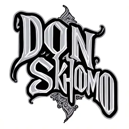 the words 'DON SKHOMO' curved and in garamond font tattoo design idea