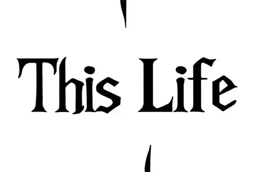 "This Life" tattoo design idea