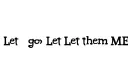 "Let go Let GOD Let them Let ME" tattoo design idea