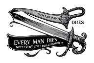 Scottish Claymore sword with the words every man dies but not every man really lives around it tattoo design idea