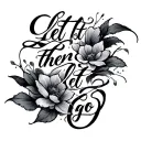 'let it be then let it go' flowing tattoo design idea