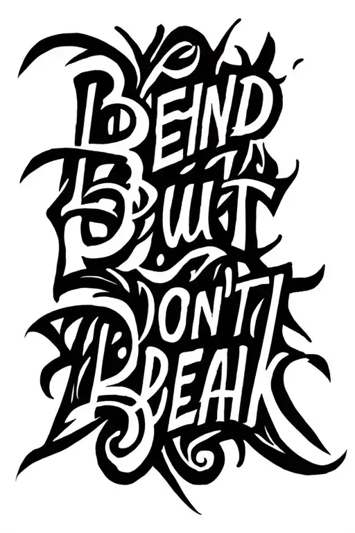 Script saying bend but dont break tattoo design idea