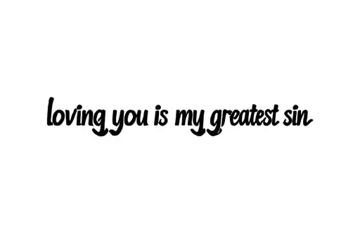 "loving you is my greatest sin" tattoo design idea