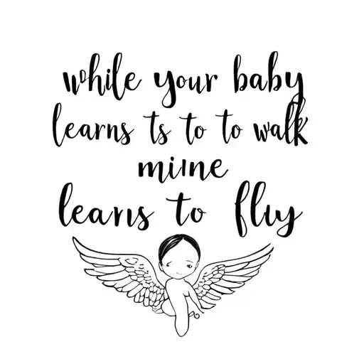 memorial piece with the words "while your baby learns to walk, mine learns to fly" add wings or baby with wing tattoo design idea