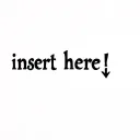 "insert here !" written in italics with a downward arrow just below word tattoo design idea
