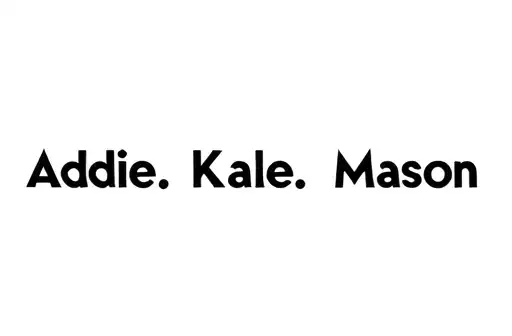"Addie.      Kale.      Mason" tattoo design idea