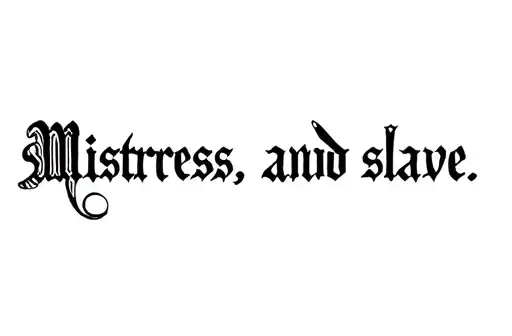 "Mistress. And slave" tattoo design idea