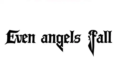 "Even angels fall" tattoo design idea