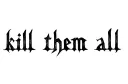 "Kill them all" tattoo design idea