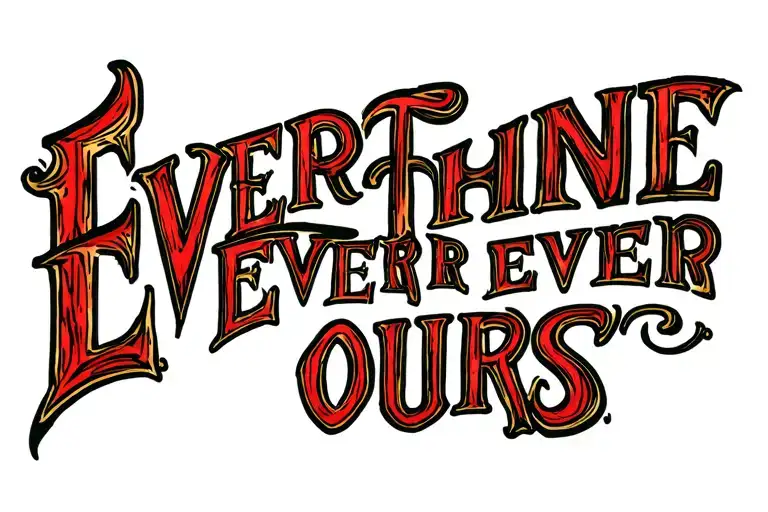 "Ever thine ever mine ever ours" Words written tattoo design idea
