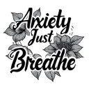 Anxiety Just Breathe tattoo design idea