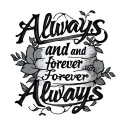 always and forever forever and always tattoo design idea