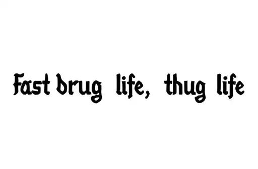 "Fast life drug life thug life " tattoo design idea