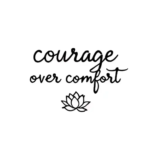 words "courage over comfort" fine line feminine, with small embellishments like lotus flower  tattoo design idea