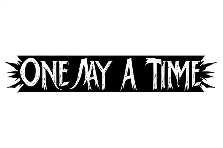 "One Day At A Time" Arm band tattoo tattoo design idea