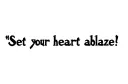 "Set your heart ablaze!" tattoo design idea
