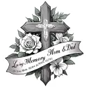 " Loving Memory Mom & Dad" cross with banner,roses&lillies,in memory mom 06/04/1958-10/22/2005 & dad 06/15/1948-12/21/2011 tattoo design idea