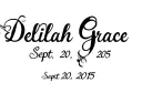 "Delilah Grace 
Sept. 20, 2015" tattoo design idea