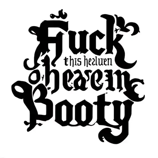 "fuck booty" Heaven this Hell Custom tattoo design idea